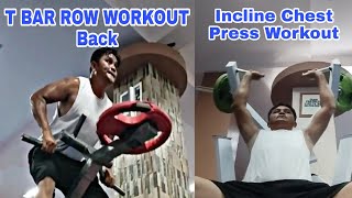 T BAR ROW WORKOUT AND INCLINE CHEST PRESS WORKOUT [upl. by Aihsela]