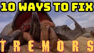 10 Ways To Fix TREMORS Franchise [upl. by Neeloc]