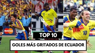 LOS GOLES MÁS GRITADOS EN LA HISTORIA DE LA SELECCIÓN DE ECUADOR [upl. by Nedry102]