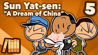 Sun Yatsen  A Dream of China  Part 5  Extra History [upl. by Mcgurn]