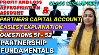 P amp L Appropriation Account  Partners Capital Account Questions 5152  Class 12  Chapter 1 [upl. by Yslehc]