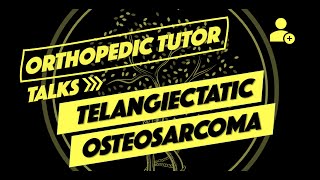 Osteosarcoma Part III  Telangiectatic Osteosarcoma [upl. by Edals]