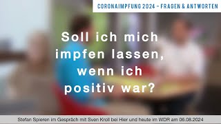 CoronaImpfung 2024 Soll ich mich impfen lassen wenn ich positiv war [upl. by Jarib]