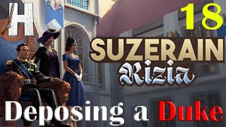 Suzerain Rizia  Returns  Deposing a Duke  Part 18 [upl. by Earlene]