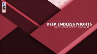 Deep Endless Nights  Deep House Set  2017 Mixed By Johnny M [upl. by Landel769]