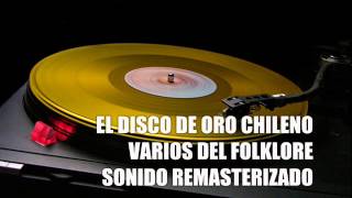 EL DISCO DE ORO DEL FOLKLORE CHILENO VARIOS INTERPRETES [upl. by Ramma464]