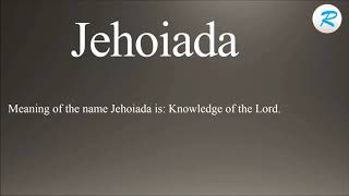 How to pronounce Jehoiada [upl. by Sparhawk]