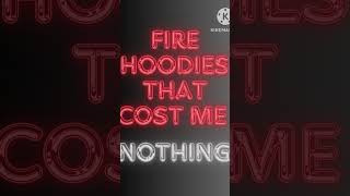 Fire hoodies that cost me nothing [upl. by Bohs]