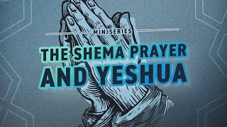 The Shema Prayer and Yeshua [upl. by Attenad]