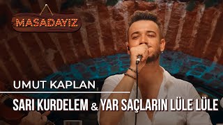 Umut Kaplan  Sarı Kurdelem amp Yar Saçların Lüle Lüle  Masadayız [upl. by Paik]