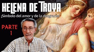 Parte 1  Helena de Troya Â¡SÃ­mbolo del amor y de la desgracia [upl. by Gnet7]