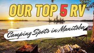 Top 5 RV Camping Destinations in Manitoba Canada [upl. by Nadya]