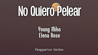 Young Miko Elena Rose  no quiero pelear LetraLyrics  att [upl. by Yenitsed475]