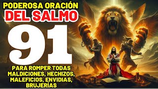 ORACIÓN PODEROSA DEL SALMO 91 CONTRA TODAS MALDICIONES HECHIZOS MALEFICIOS ENVIDIAS BRUJERÍAS [upl. by Teresa529]