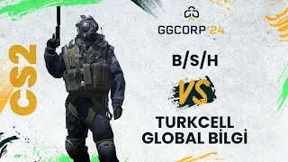 BSH vs Turkcell Global Bilgi  GGCORP 2024  CS2  6 Tur [upl. by Nevram744]