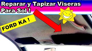 Reparar Viceras de auto  Ford KA  Tapizado viseras [upl. by Rochelle]