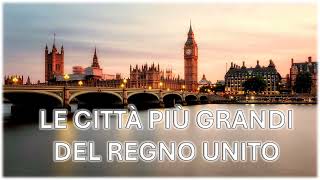 Le più grandi città della Gran Bretagna IT [upl. by Lulita]