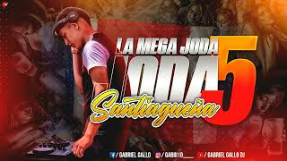 LA MEGA JODA SANTIAGUEÑA 5  DJ Gabriel Gallo [upl. by Sewellyn]