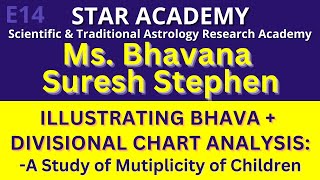 ILLUSTRATING BHAVA  DIVISIONAL CHART ANALYSIS  Ms BHAVANA SURESH STEPHEN  STAR ACADEMY E14 [upl. by Tarabar]