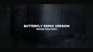 Butterfly Remix Version  Bootleg Febry Remix  Sound Tik tok Terbaru [upl. by Perni]