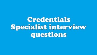 Credentials Specialist interview questions [upl. by Ayardna]