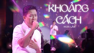 KHOẢNG CÁCH  Hoài Lâm  Live at Đồng Dao [upl. by Natica8]