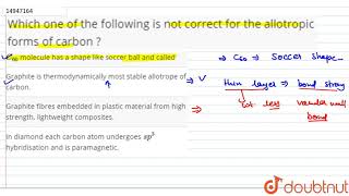 Which one of the following is not correct for the allotropic forms of carbon [upl. by Htedirem969]