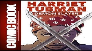 Harriet Tubman Demon Slayer 1 amp 2  COMIC BOOK UNIVERSITY [upl. by Ylatan]