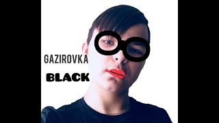 GAZIROVKA  Black ПАРОДИЯ [upl. by Pronty367]