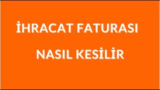 ihracat faturası nasıl kesilir ihracat faturası düzenlerken nelere dikkat edelim [upl. by Alakam]