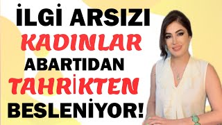 İlgi Arsızı Kadınları Tanıyın Erkeği Tahrik Edip Abartıdan Besleniyor [upl. by Attey281]