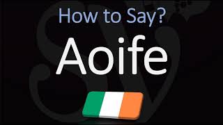 How to Pronounce Aoife CORRECTLY Irish Names Pronunciation [upl. by Trici]