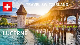 The Ultimate Lucerne Travel Guide Top Things To Do In Lucerne [upl. by Gilbert]