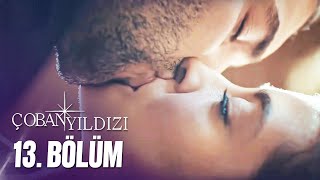 Çoban Yıldızı  13Bölüm Tek Parça Full HD [upl. by Ynohtnaluap]