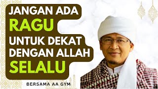 Jangan ragu untuk terus berharap kepada Allah  Bersama AA Gym [upl. by Suoivart]