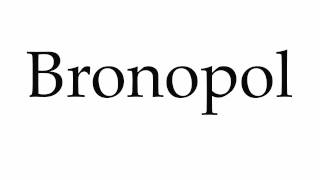 How to Pronounce Bronopol [upl. by Nerak]