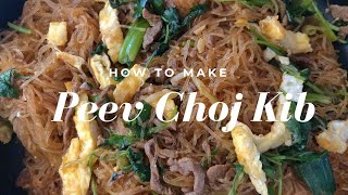 How to Make Peev Choj Kib  Stir Fry Vermicelli Bean Thread Noodles [upl. by Lanza]