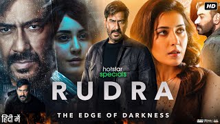 Rudra Full Movie  Ajay Devgn  Rashi Khanna  Esha Deol  Ashwini Kalsekar  Review amp Facts HD [upl. by Bruell]