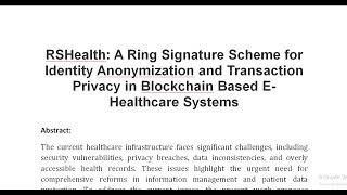 RSHealth A Ring Signature Scheme for Identity Anonymization and Transaction Privacy in Blockchain Ba [upl. by Earej]