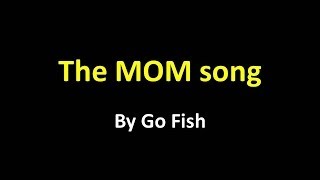 The MOM song by GO FISH w lyrics [upl. by Rebeh]