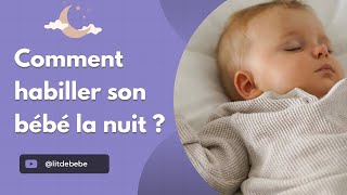 Comment Habiller Son Bébé La Nuit   Choix Vestimentaires et Conseils Pratiques [upl. by Nosylla]