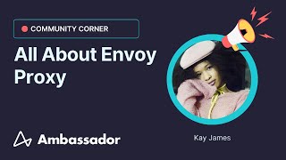 Community Corner All About Envoy Proxy [upl. by Shay333]