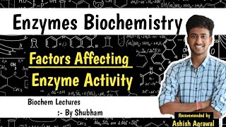 Factors Affecting Enzyme Activity  Enzymes  Biochemistry Lectures  Ashish [upl. by Cozza]