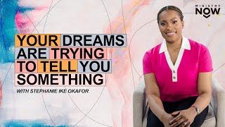 Your Dreams Are Trying to Tell You Something Decoding Nighttime Messages with Stephanie Ike Okafor [upl. by Hardej]