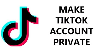 How To Make Your TikTok Account Private [upl. by Ddal]