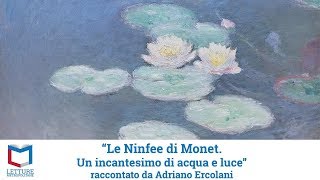 quotLe Ninfee di Monet Un incantesimo di acqua e di lucequot raccontato da Adriano Ercolani [upl. by Adamis]