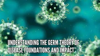 Understanding the Germ Theory of Disease Foundations and Impact [upl. by Enitsirhc]