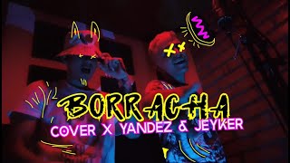 ❌ Cover ❌ Borracha ❌ Yandez amp Jeyker ❌  BORRAXXA FEID MANUEL TURIZO [upl. by Weldon]