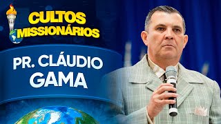 Pr Cláudio Gama  Semana de Cultos Missionários [upl. by Lennahc]