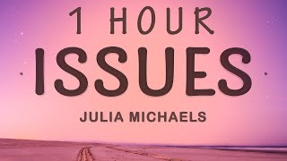 1 HOUR 🕐  Julia Michaels  Issues Lyrics [upl. by Wilie]